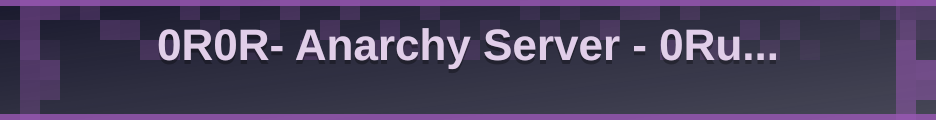 0R0R- Anarchy Server - 0Rules 0Resets banner