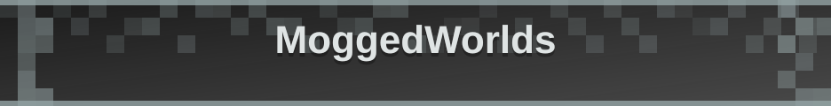 MoggedWorlds banner