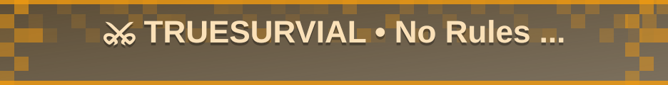 ⚔️ TRUESURVIAL • No Rules • No Plugins • NO HACKS! banner