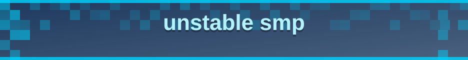 unstable smp banner